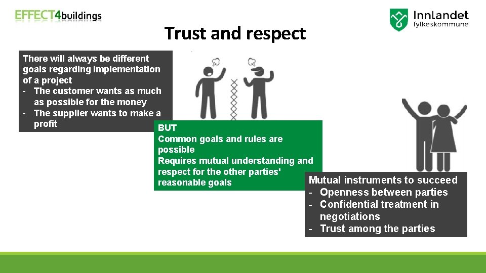 Trust and respect There will always be different goals regarding implementation of a project