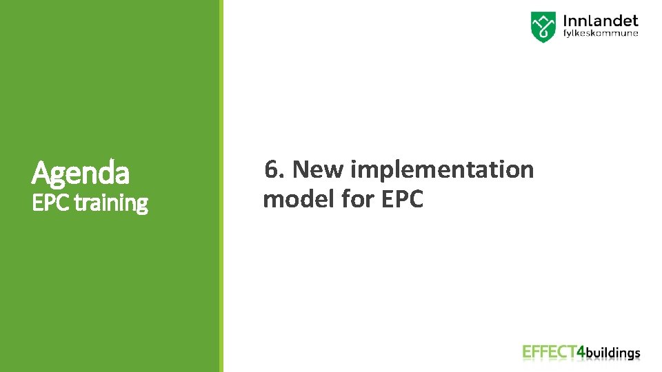 Agenda EPC training 6. New implementation model for EPC 