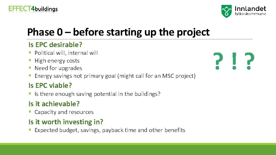 Phase 0 – before starting up the project Is EPC desirable? § § Political