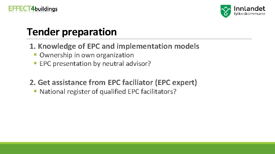 Tender preparation 1. Knowledge of EPC and implementation models § Ownership in own organization