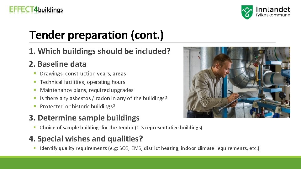 Tender preparation (cont. ) 1. Which buildings should be included? 2. Baseline data §