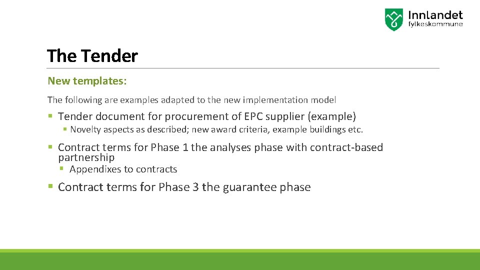 The Tender New templates: The following are examples adapted to the new implementation model