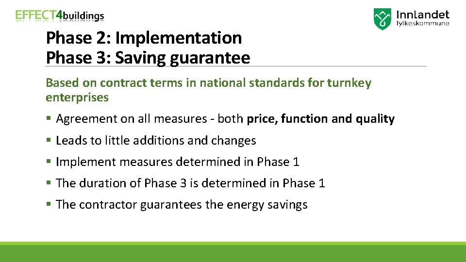 Phase 2: Implementation Phase 3: Saving guarantee Based on contract terms in national standards