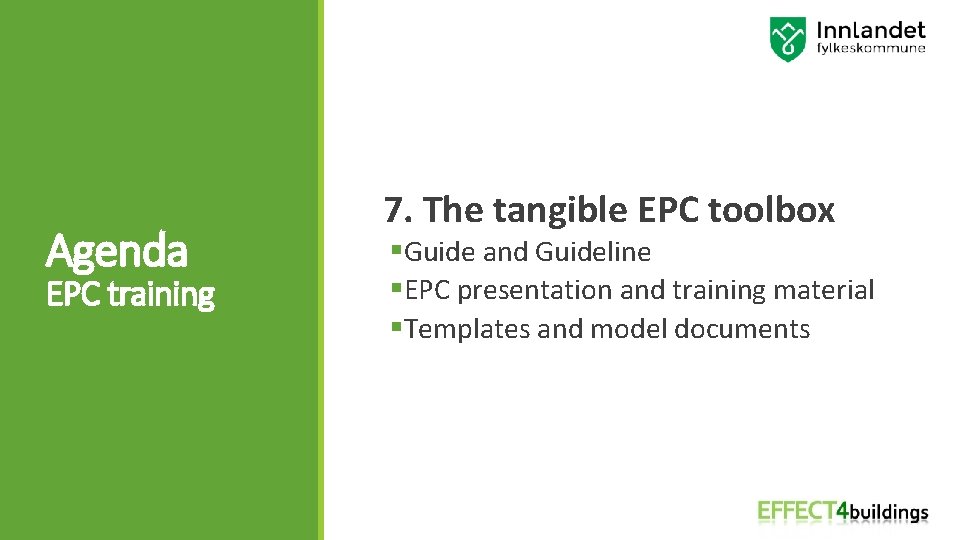 Agenda EPC training 7. The tangible EPC toolbox §Guide and Guideline §EPC presentation and