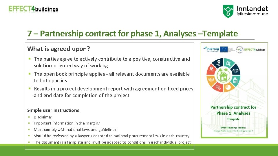 7 – Partnership contract for phase 1, Analyses –Template What is agreed upon? §