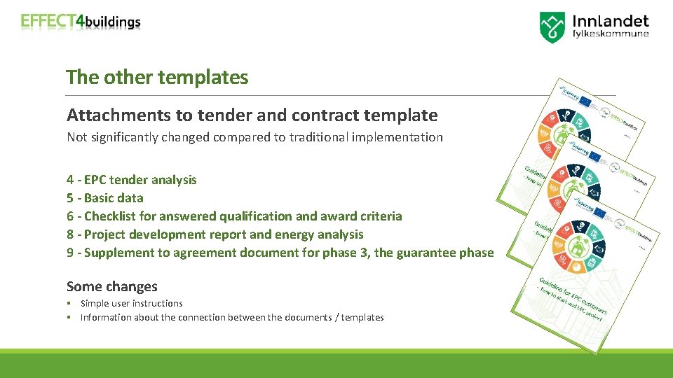 The other templates Attachments to tender and contract template Not significantly changed compared to