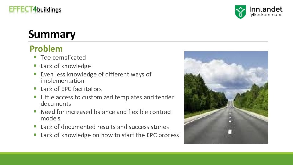 Summary Problem § Too complicated § Lack of knowledge § Even less knowledge of