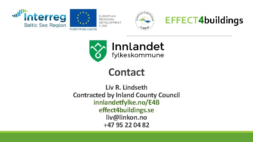EFFECT 4 buildings Contact Liv R. Lindseth Contracted by Inland County Council innlandetfylke. no/E