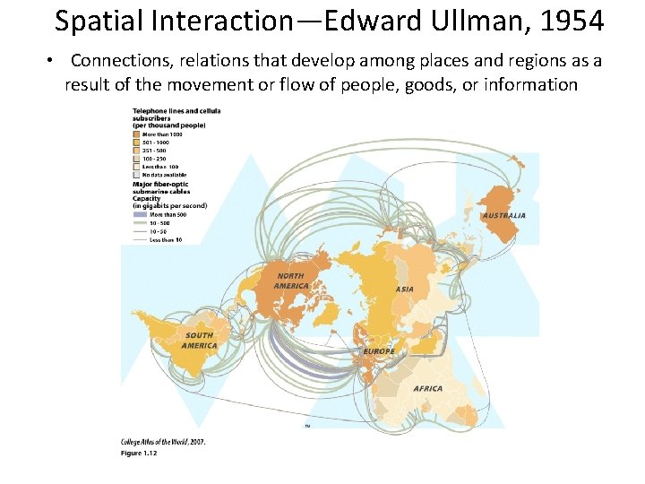 Spatial Interaction—Edward Ullman, 1954 • Connections, relations that develop among places and regions as