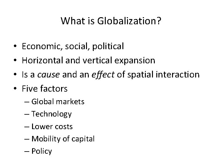 What is Globalization? • • Economic, social, political Horizontal and vertical expansion Is a