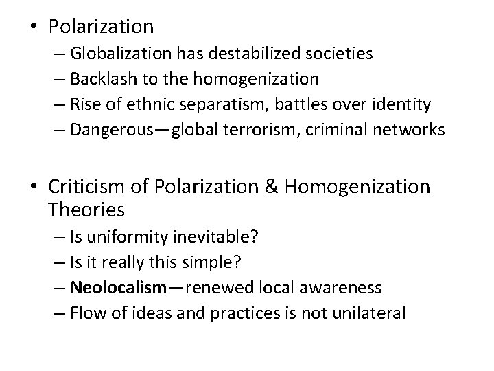  • Polarization – Globalization has destabilized societies – Backlash to the homogenization –