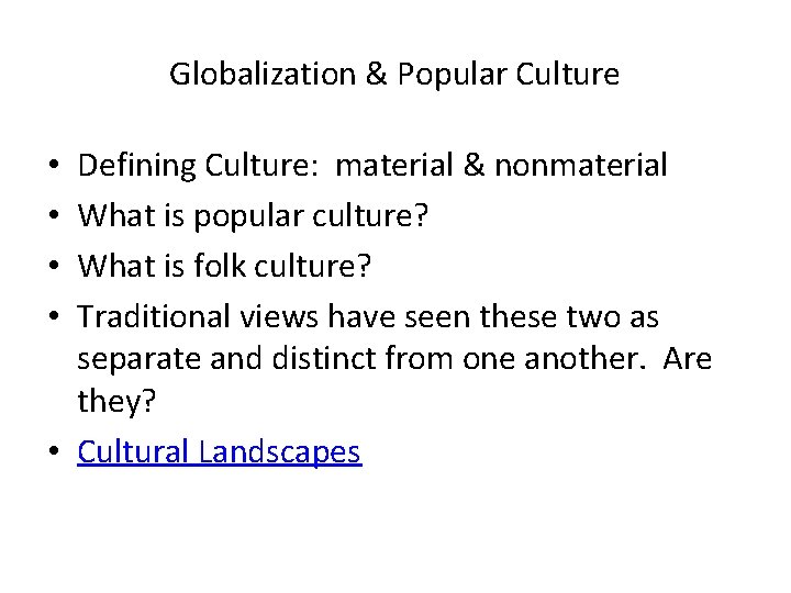 Globalization & Popular Culture Defining Culture: material & nonmaterial What is popular culture? What