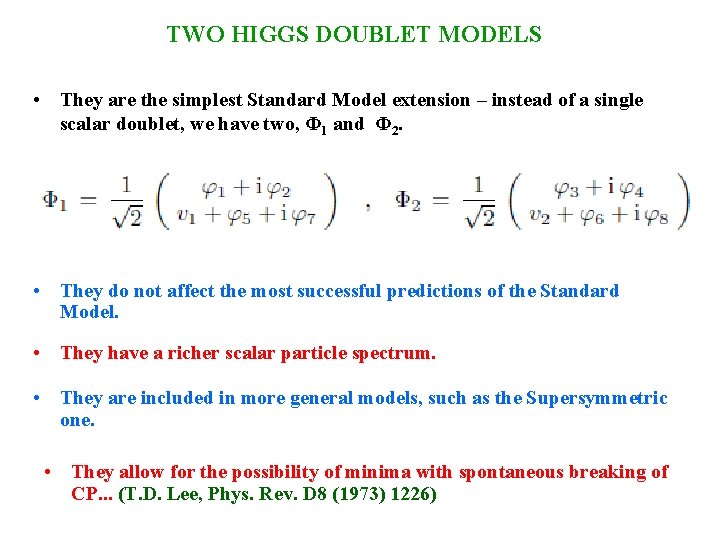 TWO HIGGS DOUBLET MODELS • They are the simplest Standard Model extension – instead