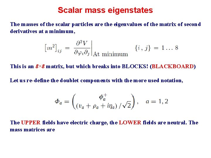 Scalar mass eigenstates The masses of the scalar particles are the eigenvalues of the