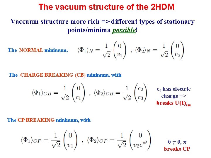 The vacuum structure of the 2 HDM Vaccuum structure more rich => different types