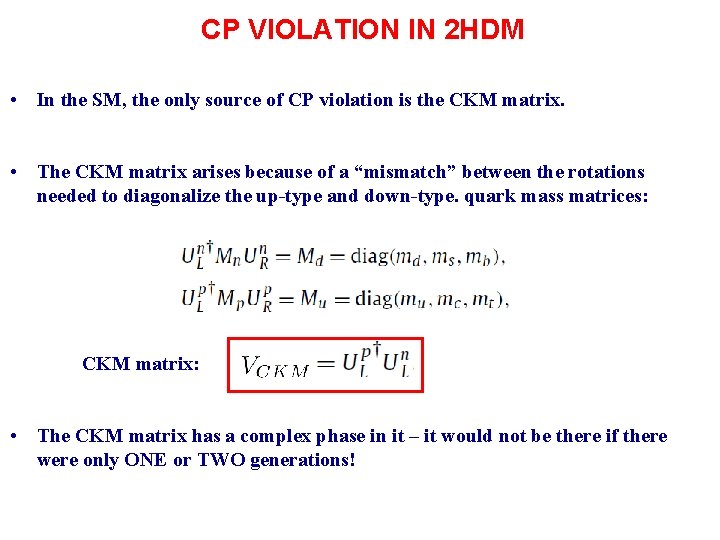 CP VIOLATION IN 2 HDM • In the SM, the only source of CP