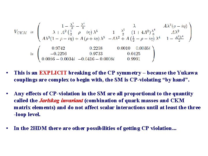  • This is an EXPLICIT breaking of the CP symmetry – because the