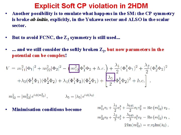 Explicit Soft CP violation in 2 HDM • Another possibility is to emulate what