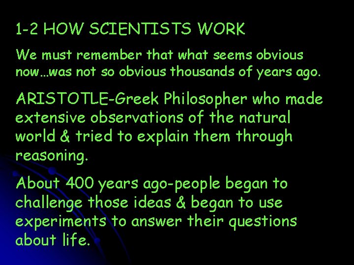 1 -2 HOW SCIENTISTS WORK We must remember that what seems obvious now…was not
