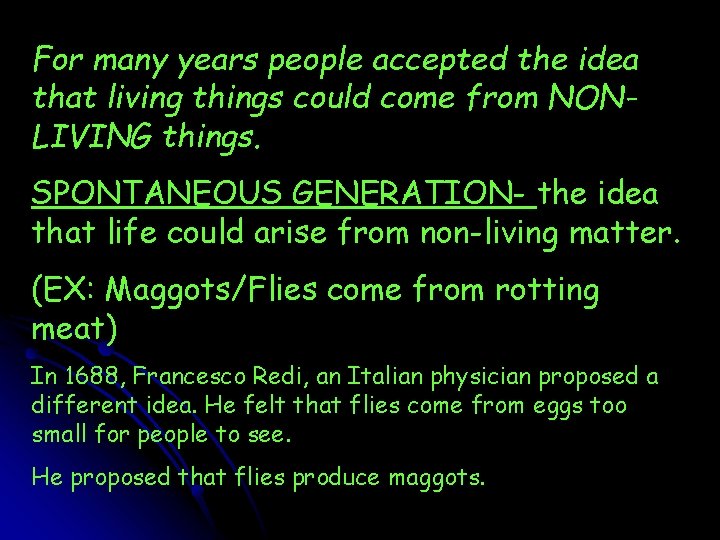 For many years people accepted the idea that living things could come from NONLIVING