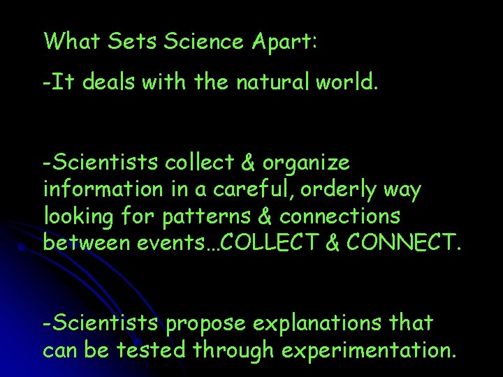 What Sets Science Apart: -It deals with the natural world. -Scientists collect & organize