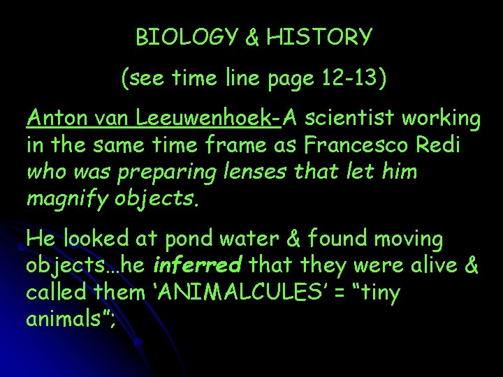 BIOLOGY & HISTORY (see time line page 12 -13) Anton van Leeuwenhoek-A scientist working