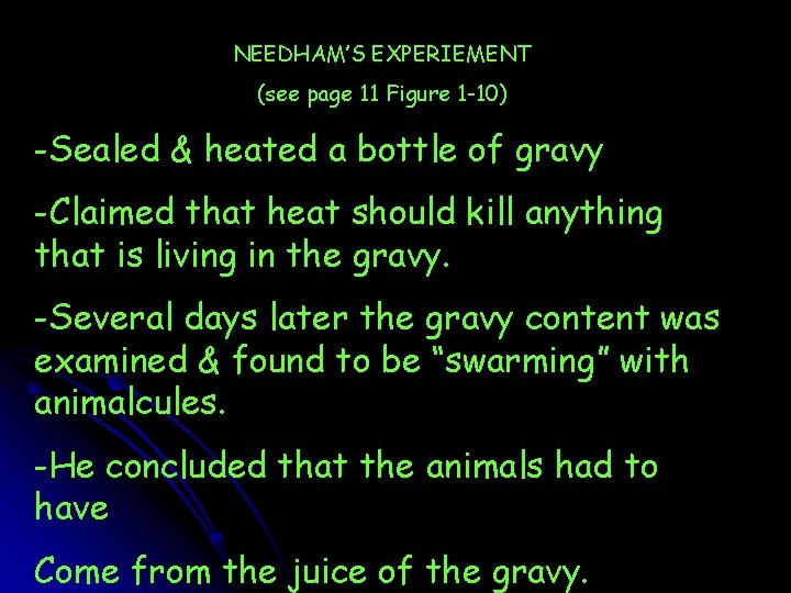 NEEDHAM’S EXPERIEMENT (see page 11 Figure 1 -10) -Sealed & heated a bottle of