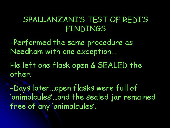 SPALLANZANI’S TEST OF REDI’S FINDINGS -Performed the same procedure as Needham with one exception…