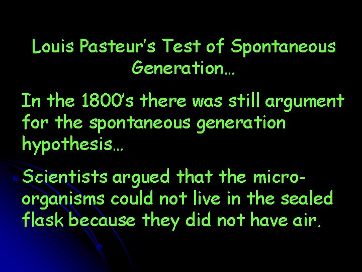 Louis Pasteur’s Test of Spontaneous Generation… In the 1800’s there was still argument for