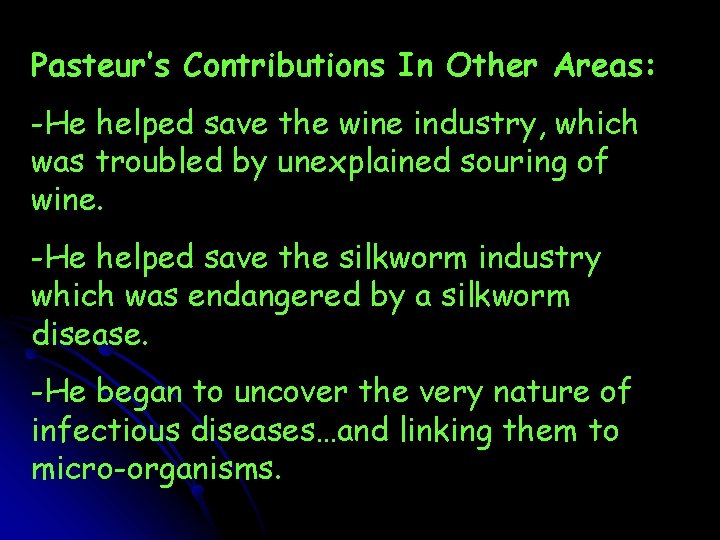 Pasteur’s Contributions In Other Areas: -He helped save the wine industry, which was troubled