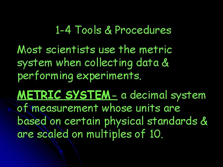 1 -4 Tools & Procedures Most scientists use the metric system when collecting data