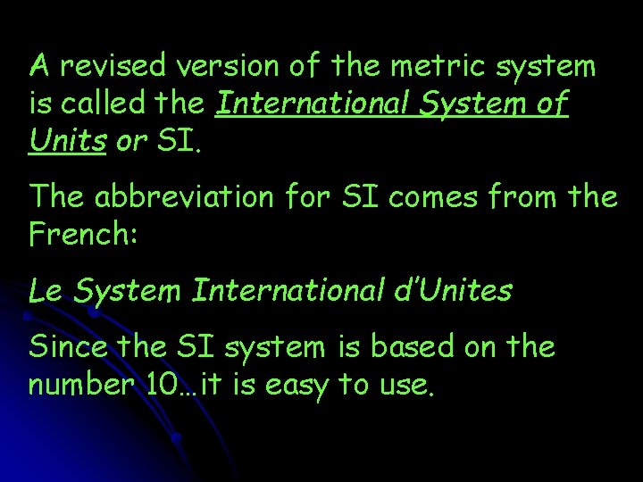 A revised version of the metric system is called the International System of Units