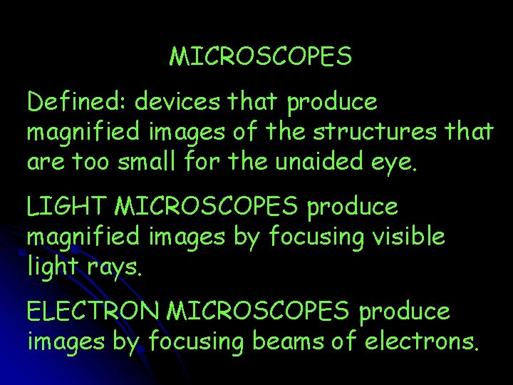 MICROSCOPES Defined: devices that produce magnified images of the structures that are too small