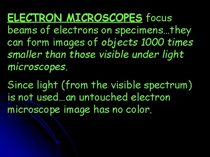 ELECTRON MICROSCOPES focus beams of electrons on specimens…they can form images of objects 1000
