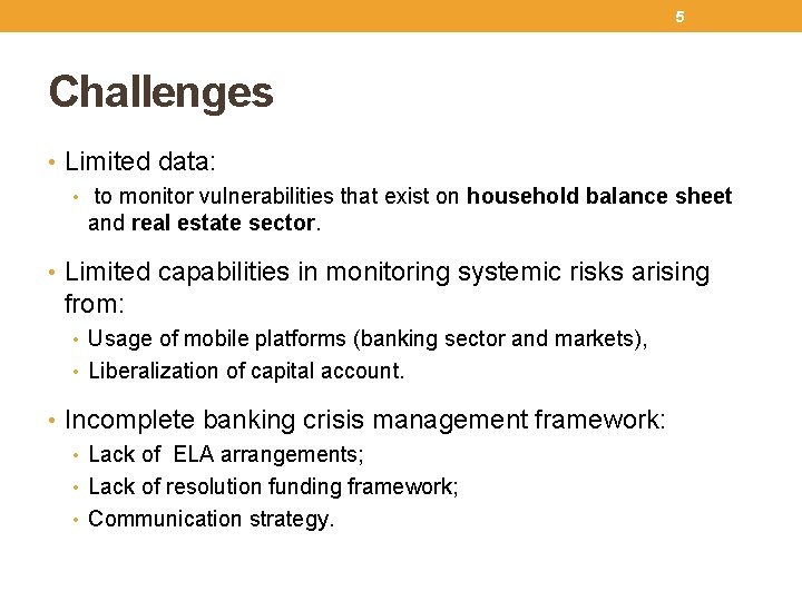 5 Challenges • Limited data: • to monitor vulnerabilities that exist on household balance