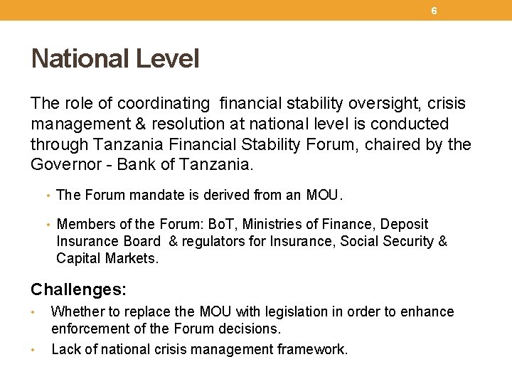 6 National Level The role of coordinating financial stability oversight, crisis management & resolution