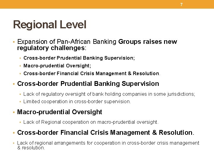 7 Regional Level • Expansion of Pan-African Banking Groups raises new regulatory challenges: •