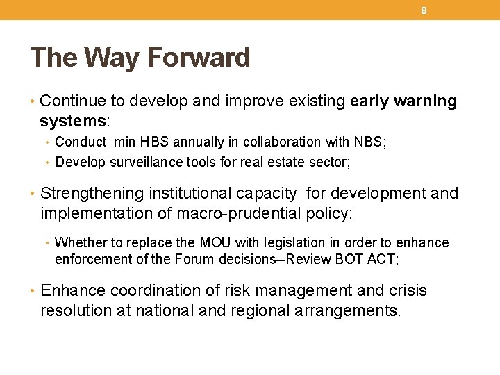 8 The Way Forward • Continue to develop and improve existing early warning systems: