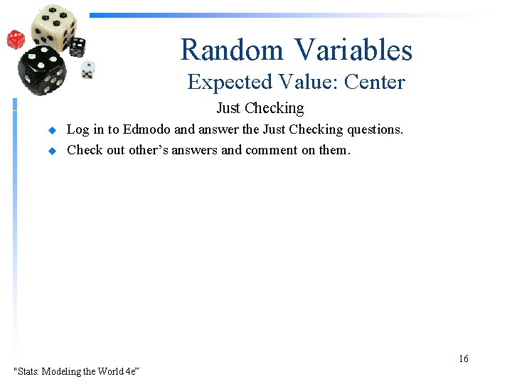 Random Variables Expected Value: Center Just Checking u u Log in to Edmodo and