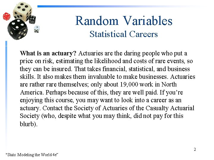 Random Variables Statistical Careers What is an actuary? Actuaries are the daring people who