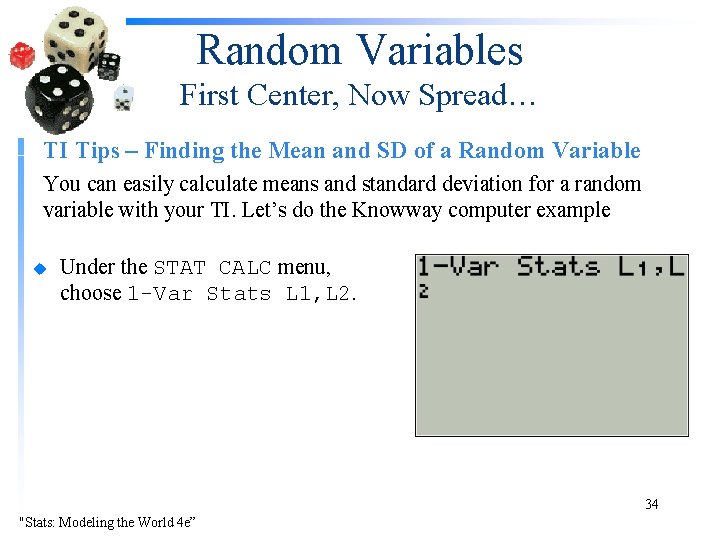 Random Variables First Center, Now Spread… TI Tips – Finding the Mean and SD