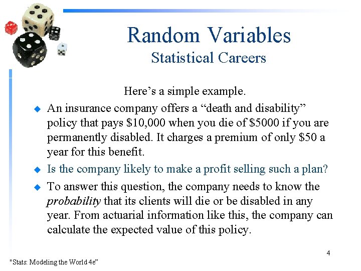 Random Variables Statistical Careers u u u Here’s a simple example. An insurance company