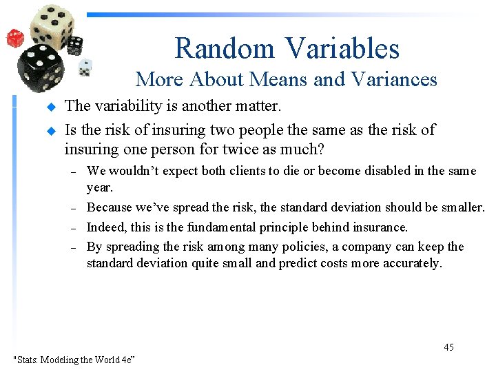 Random Variables More About Means and Variances u u The variability is another matter.
