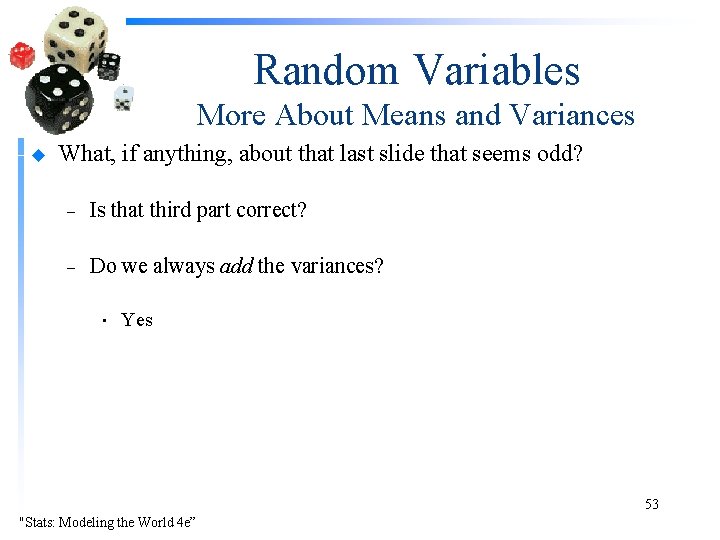 Random Variables More About Means and Variances u What, if anything, about that last