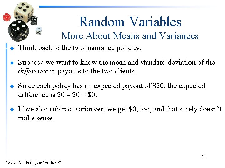 Random Variables More About Means and Variances u Think back to the two insurance