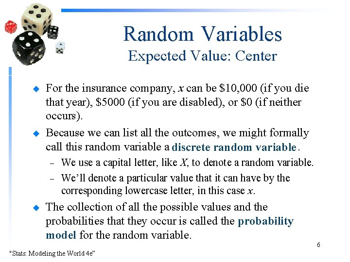 Random Variables Expected Value: Center u u For the insurance company, x can be