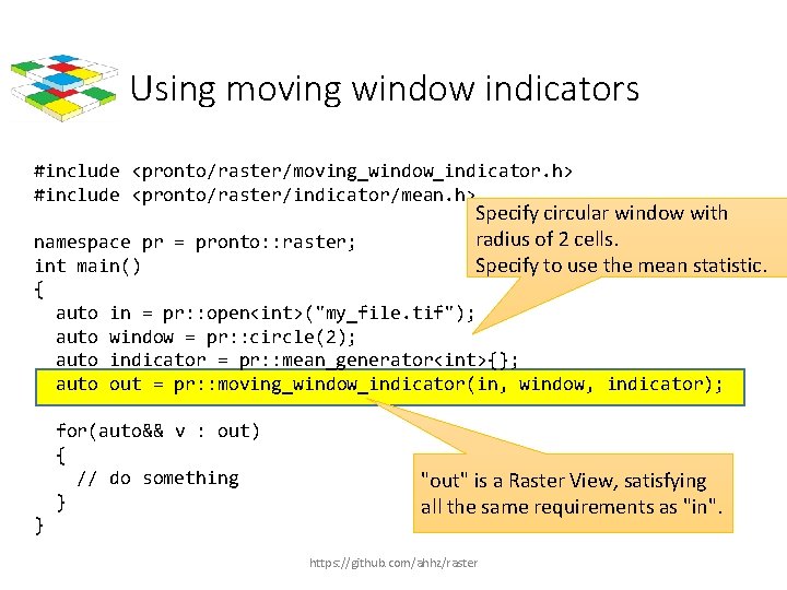 Using moving window indicators #include <pronto/raster/moving_window_indicator. h> #include <pronto/raster/indicator/mean. h> Specify circular window with