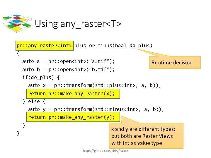 Using any_raster<T> pr: : any_raster<int> plus_or_minus(bool do_plus) { auto a = pr: : open<int>("a.
