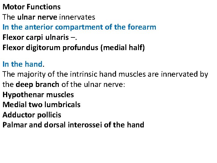 Motor Functions The ulnar nerve innervates In the anterior compartment of the forearm Flexor