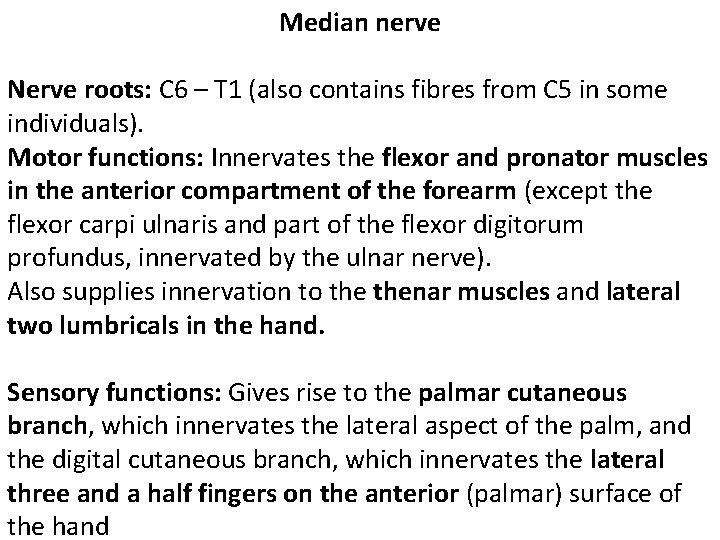  Median nerve Nerve roots: C 6 – T 1 (also contains fibres from